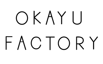 OKAYU　FACTORY